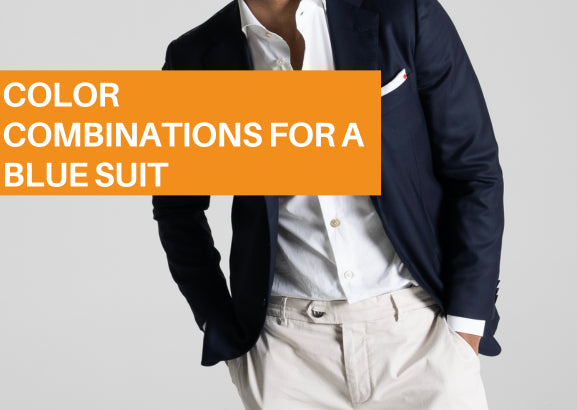 BLUE SUIT COLOR COMBINATIONS, HOW TO STYLE A BLUE SUIT