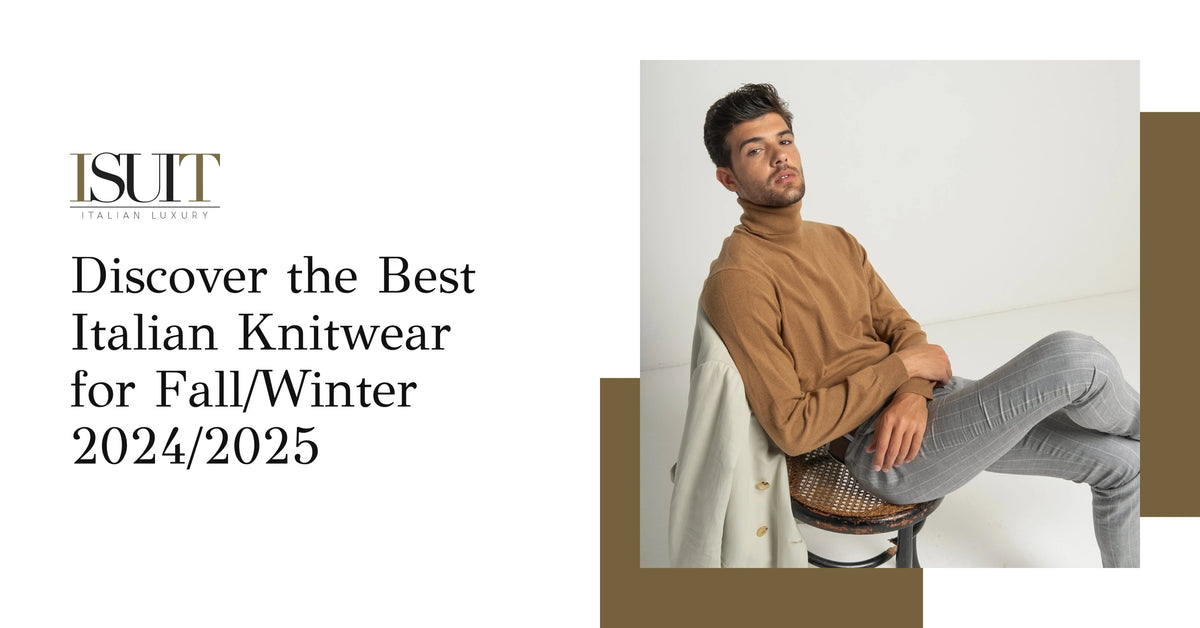 Discover the Best Italian Knitwear for Fall/Winter 2024/2025